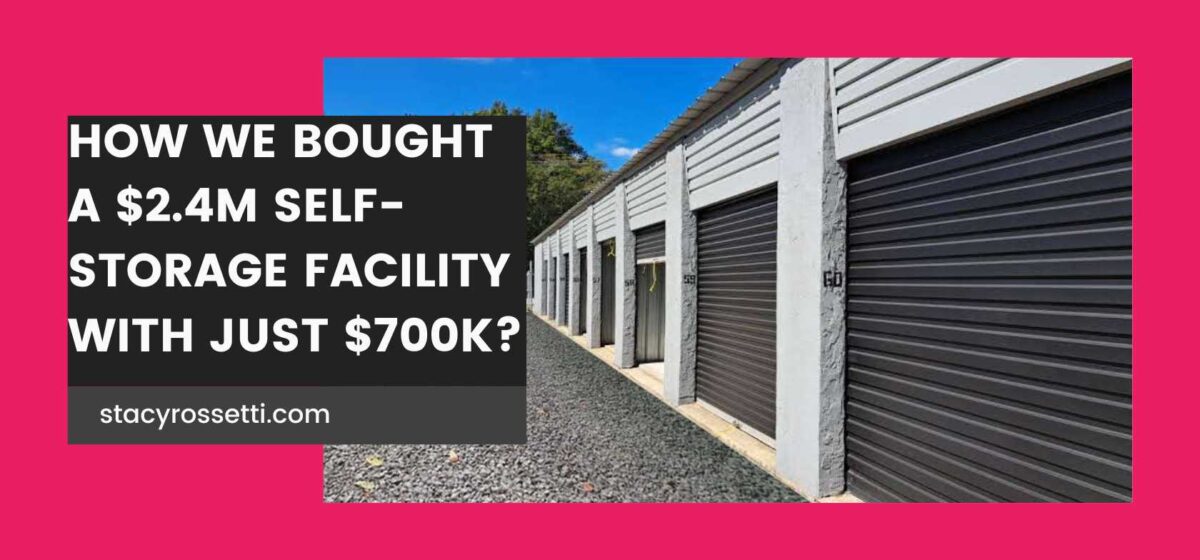 How We Bought a $2.4M Self-Storage Facility with Just $700K? SBA Loan - Stacy Rossetti