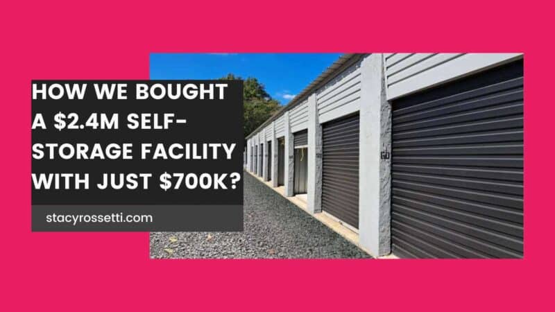 How We Bought a $2.4M Self-Storage Facility with Just $700K? SBA Loan - Stacy Rossetti