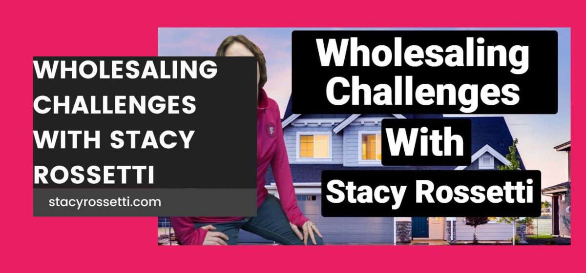 Wholesaling Challenges with Stacy Rossetti