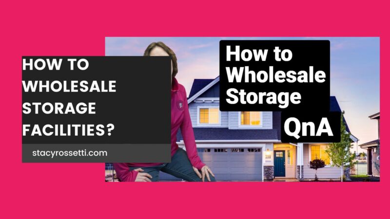 How To Wholesale Storage Facilities? - Stacy Rossetti